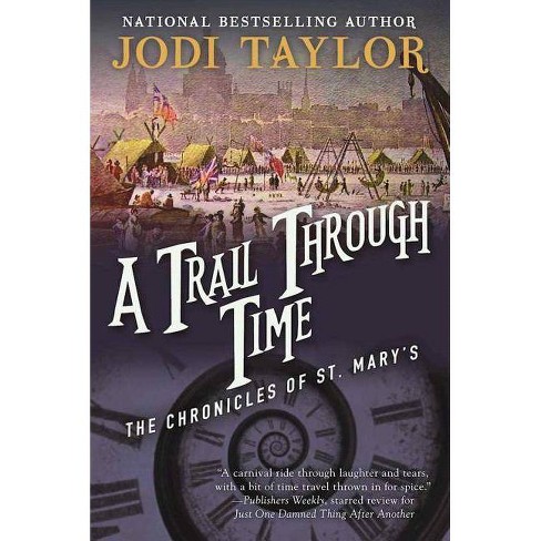 A Trail Through Time Chronicles Of St Mary S By Jodi Taylor Paperback Target