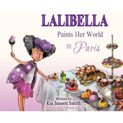 Lalibella Paints Her World - by  Kia Janeen Smith (Hardcover)