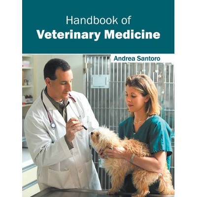 Handbook of Veterinary Medicine - by  Andrea Santoro (Hardcover)