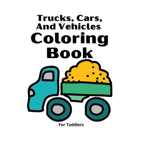 Download Trucks Cars And Vehicles Coloring Book For Toddlers By Publishing Asteri Paperback Target