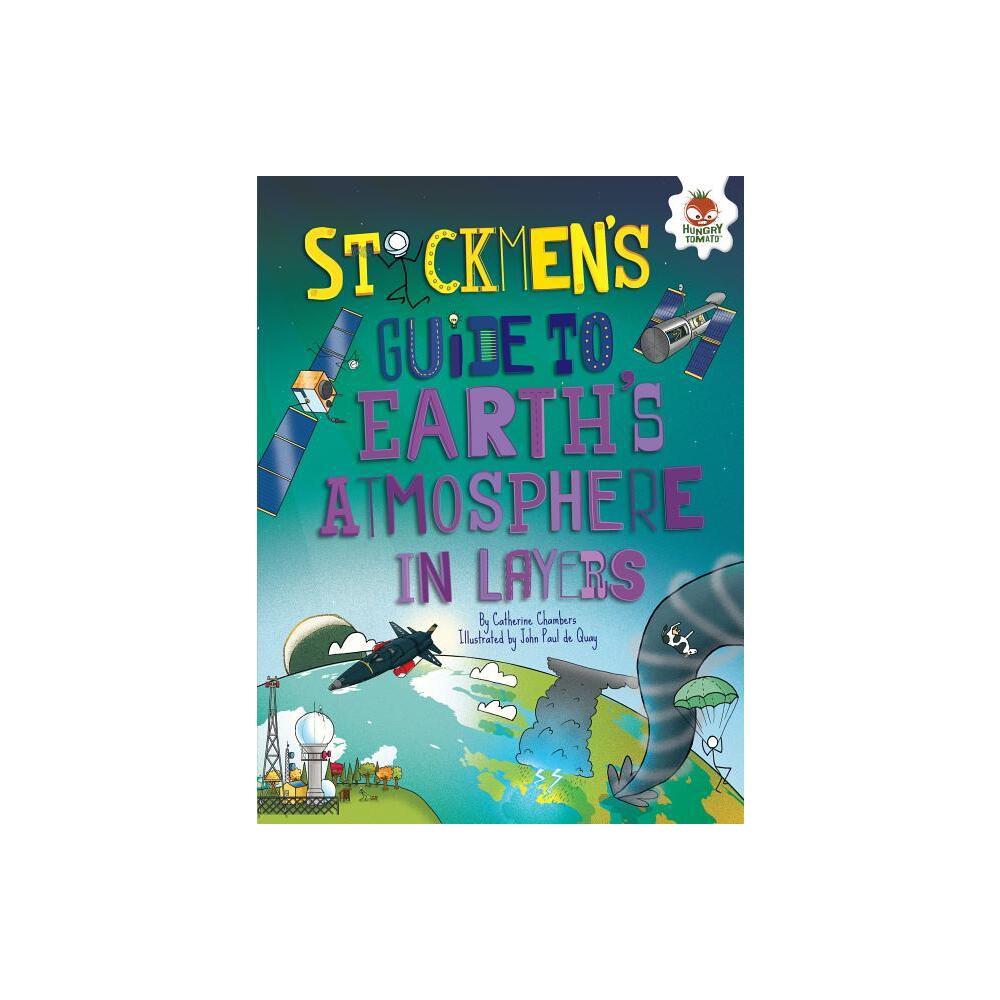 Stickmens Guide to Earths Atmosphere in Layers - (Stickmens Guides to This Incredible Earth) by Catherine Chambers (Paperback)