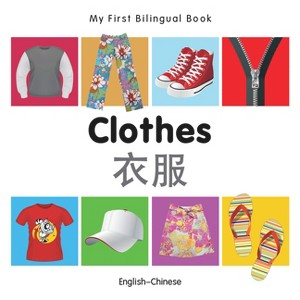My First Bilingual Book-Clothes (English-Chinese) - by  Milet Publishing (Board Book) - 1 of 1