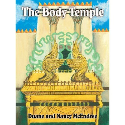 The Body Temple - by  Duane McEndree & Nancy McEndree (Paperback)