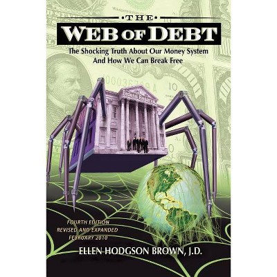 Web of Debt - by  Ellen Hodgson Brown (Paperback)