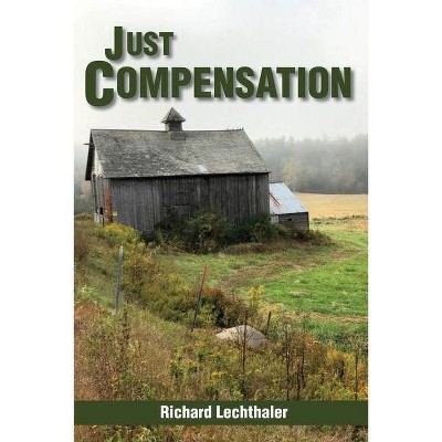 Just Compensation - by  Richard Lechthaler (Paperback)