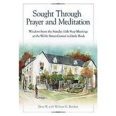 Sought Through Prayer and Meditation - by  Geno W (Paperback)