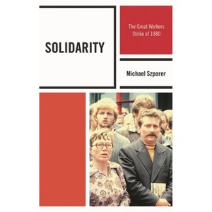 Solidarity - (Harvard Cold War Studies Book) by  Michael M Szporer (Hardcover) - 1 of 1