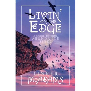 Livin' on the Edge - by  Tinker McAdams (Paperback) - 1 of 1