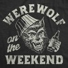 Mens Funny T Shirts Werewolf On The Weekend Sarcastic Halloween Party Animal Tee For Men - Crazy Dog Men's T Shirt - 2 of 4
