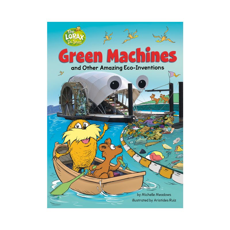 Green Machines and Other Amazing Eco-Inventions - (Dr. Seuss's the Lorax Books) by  Michelle Meadows (Hardcover), 1 of 2