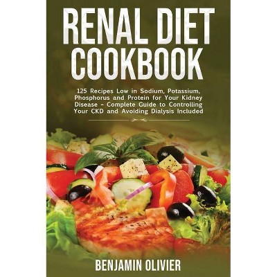 Renal Diet Cookbook - by  Benjamin Olivier (Hardcover)