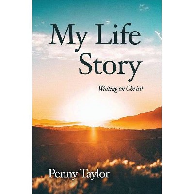 My Life Story - by  Penny Taylor (Paperback)