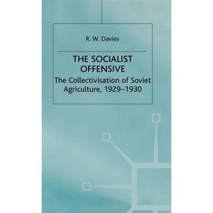 The Industrialisation of Soviet Russia 1: Socialist Offensive - (Collectivisation of Soviet Agriculture, 1929-1930) by  R W Davies (Hardcover) - 1 of 1
