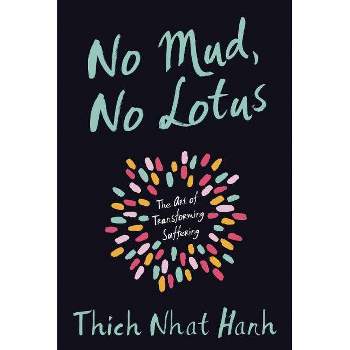 No Mud, No Lotus - by  Thich Nhat Hanh (Paperback)