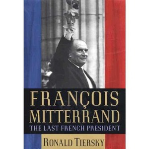 François Mitterrand - by  Ronald Tiersky (Hardcover) - 1 of 1