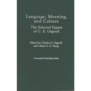 Language, Meaning, and Culture - (Praeger Series in Public and Nonprofit Sector Marketing) by  Charles Egerton Osgood & Cynthia Osgood (Hardcover) - 1 of 1