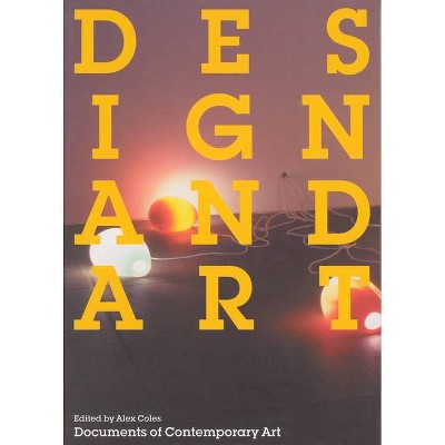 Design and Art - (Documents of Contemporary Art) by  Alex Coles (Paperback)