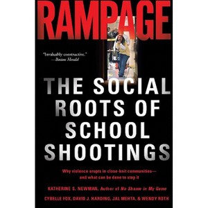 Rampage - by  Katherine S Newman & Cybelle Fox & David Harding & Jal Mehta & Wendy Roth (Paperback) - 1 of 1