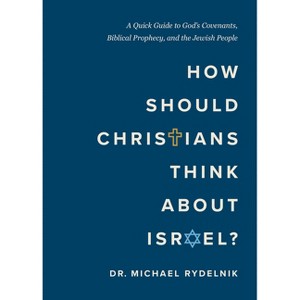 How Should Christians Think about Israel? - by  Michael Rydelnik (Paperback) - 1 of 1