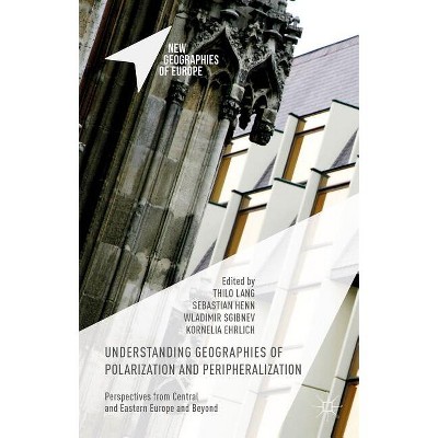 Understanding Geographies of Polarization and Peripheralization - (New Geographies of Europe) (Hardcover)