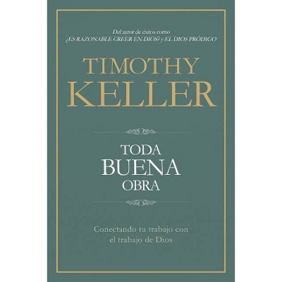 Toda Buena Obra - by  Timothy Keller (Paperback)