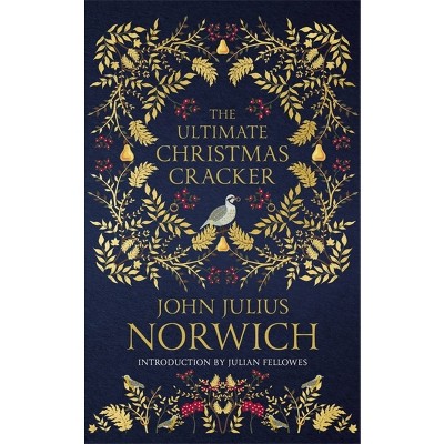 The Ultimate Christmas Cracker - by  John Julius Norwich (Paperback)