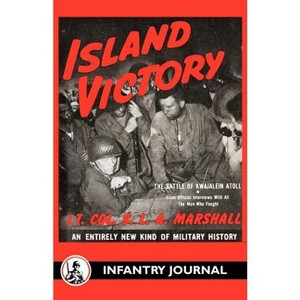 Island Victory - by  S L a Marshall (Paperback) - 1 of 1