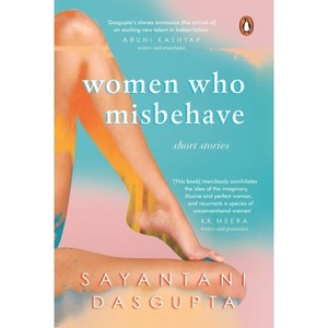 Women Who Misbehave - by  Sayantani DasGupta (Hardcover) - 1 of 1