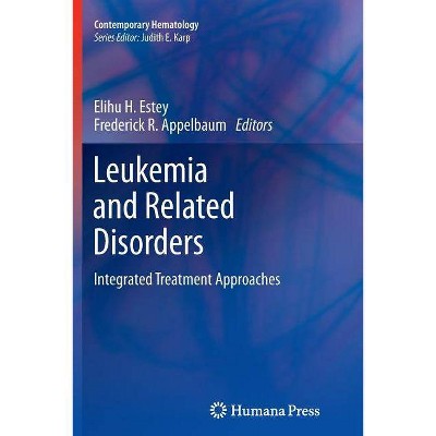 Leukemia and Related Disorders - (Contemporary Hematology) by  Elihu H Estey & Fred R Appelbaum (Paperback)