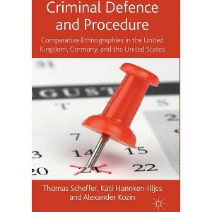 Criminal Defence and Procedure - by  T Scheffer & K Hannken-Illjes & A Kozin (Hardcover) - 1 of 1