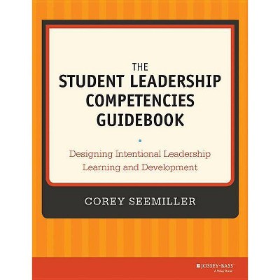 Student Leadership Competencies Guidebk - by  Corey Seemiller (Paperback)