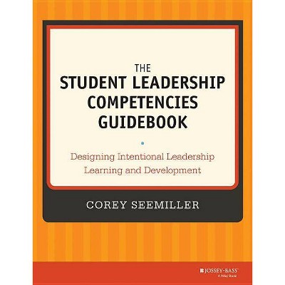 The Student Leadership Competencies Guidebook - by  Corey Seemiller (Paperback)