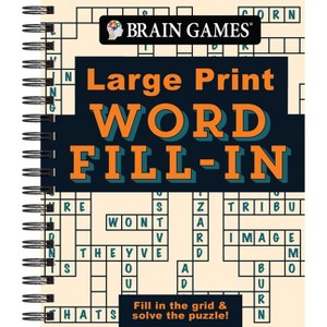 Brain Games - Large Print - Word Fill-In - (Brain Games Large Print) by  Publications International Ltd & Brain Games (Spiral Bound) - 1 of 1