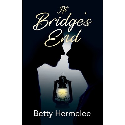 At Bridge's End - by  Betty Hermelee (Paperback)