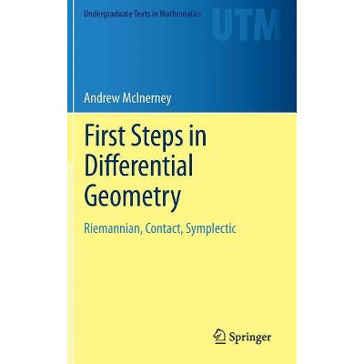 First Steps in Differential Geometry - (Undergraduate Texts in Mathematics) by  Andrew McInerney (Hardcover)