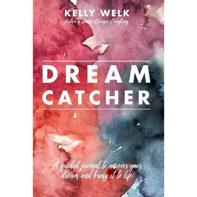 Dream Catcher - by  Kelly Welk (Paperback)