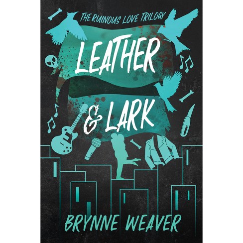 Leather & Lark - (Ruinous Love Trilogy) by Brynne Weaver (Paperback)