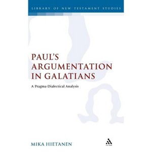 Paul's Argumentation in Galatians - (Library of New Testament Studies) by  Mika Hietanen (Hardcover) - 1 of 1