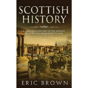 Scottish History - (Great Britain) by  Eric Brown (Hardcover) - 1 of 1