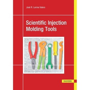 Scientific Injection Molding Tools - (Hardcover) - 1 of 1