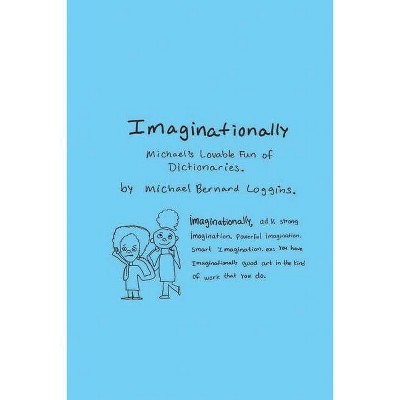 Imaginationally - by  Michael Bernard Loggins (Paperback)