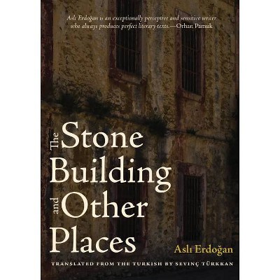 The Stone Building and Other Places - by  Asli Erdogan (Paperback)