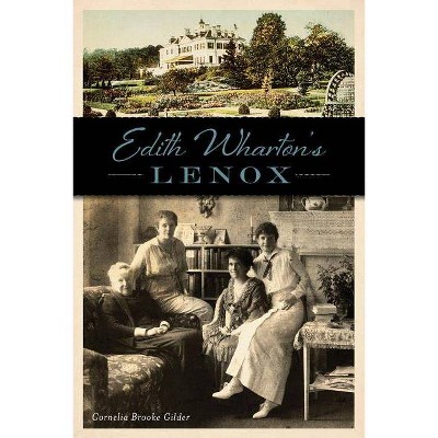 Edith Wharton's Lenox - by  Cornelia Brooke Gilder (Paperback)