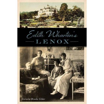 Edith Wharton's Lenox - By Cornelia Brooke Gilder (paperback) : Target