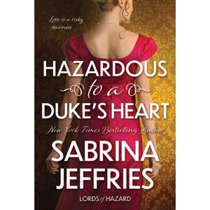 Hazardous to a Duke's Heart - (Lords of Hazard) by  Sabrina Jeffries (Paperback) - 1 of 1