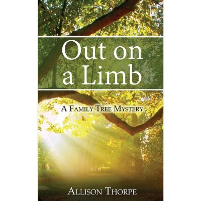 Out on a Limb - (Family Tree Mystery) by  Allison Thorpe (Paperback)