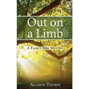 Out on a Limb - (Family Tree Mystery) by  Allison Thorpe (Paperback) - 1 of 1