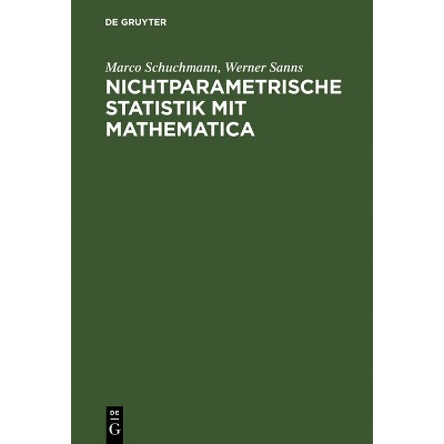 Nichtparametrische Statistik mit Mathematica - by  Marco Schuchmann & Werner Sanns (Hardcover)