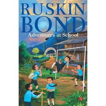 Adventures at School - by  Ruskin Bond (Paperback)