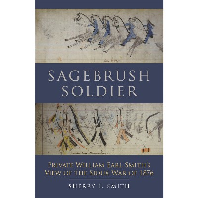Sagebrush Soldier - by  Sherry L Smith (Paperback)